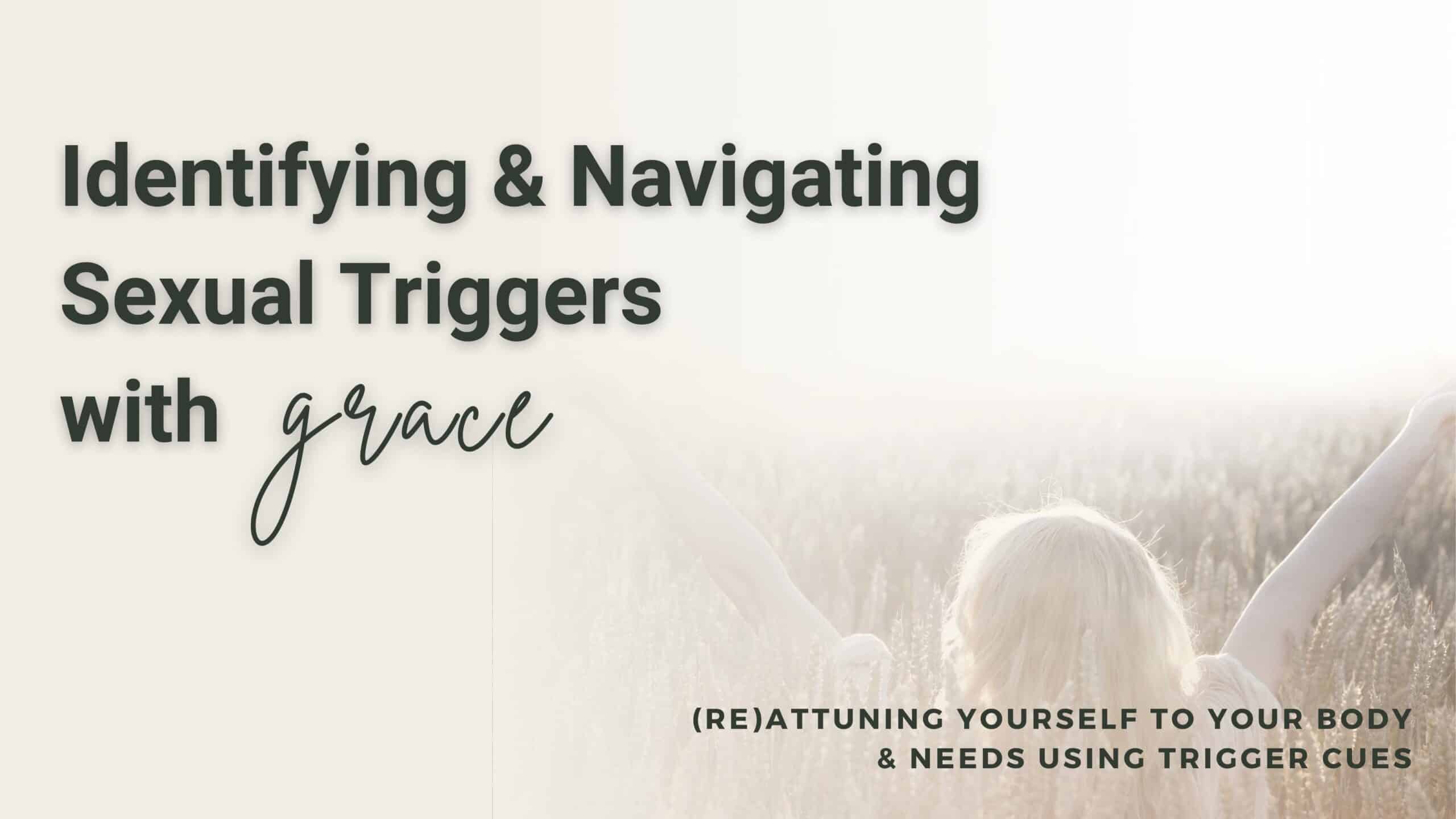 Identifying And Navigating Sexual Triggers Taryn Rachel Coaching Llc 